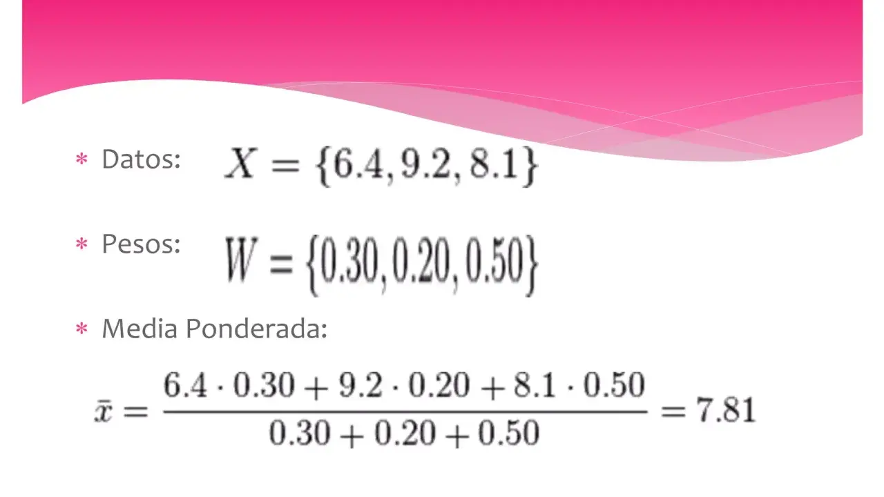 Cálculo de media ponderada: datos {6.4, 9.2, 8.1} con pesos {0.30, 0.20, 0.50}. El resultado es 7.81.