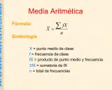 La **media aritmética** se calcula sumando los productos de punto medio y frecuencia, dividiendo entre el total de frecuencias.