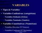 Tipos de variables: cualitativas (categóricas, ordinales, nominales) y cuantitativas (discretas, continuas).