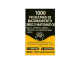 Libro "1000 Problemas de Razonamiento Lógico Matemático" con ejercicios y soluciones paso a paso para mejorar el pensamiento.