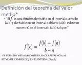 Definición del teorema del valor medio: si f es derivable en [a,b] y en (a,b), existe C tal que f'(c) = (f(b)-f(a))/(b-a).