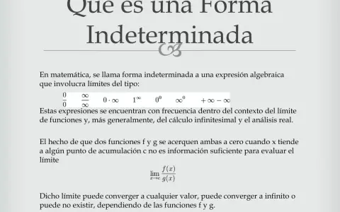 Formas indeterminadas en cálculo: 0/0, ∞/∞, 0·∞, 1^∞, 0^0, ∞^0. Son como un **fórmula 1 elevado a infinito**, cuyo resultado es incierto.