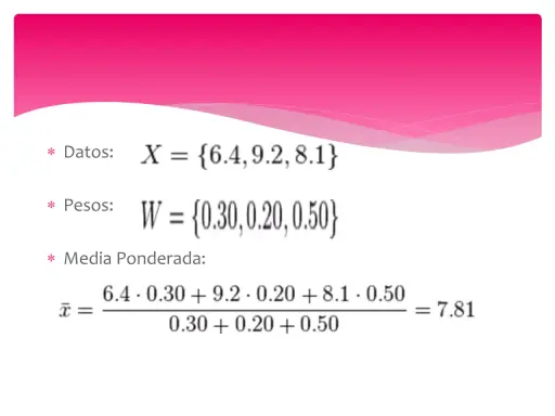Cálculo de media ponderada: datos {6.4, 9.2, 8.1} con pesos {0.30, 0.20, 0.50}. El resultado es 7.81.