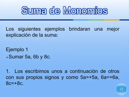 Ejemplo de suma de monomios: sumar 5a, 6b y 8c. Se escriben los monomios con sus signos.