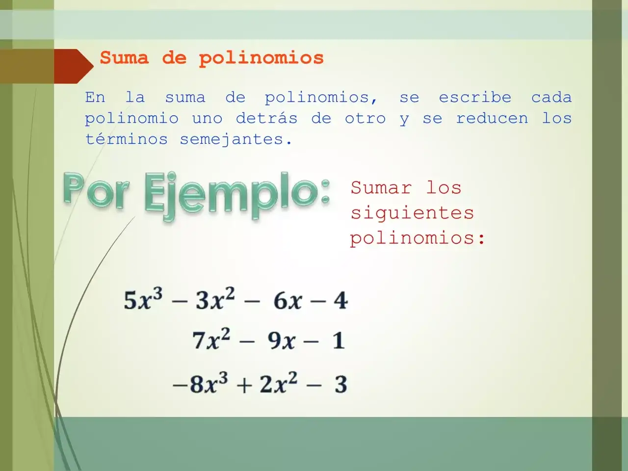 Ejemplo de suma de polinomios: se muestran tres polinomios para sumar: 5x&sup3; - 3x&sup2; - 6x - 4, 7x&sup2; - 9x - 1 y -8x&sup3; + 2x&sup2; - 3.